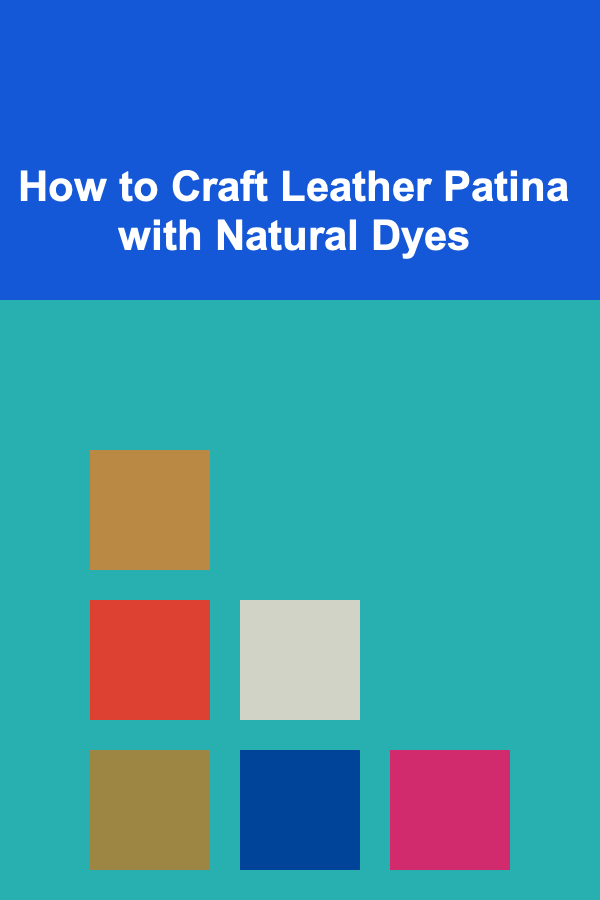How to Craft Leather Patina with Natural Dyes