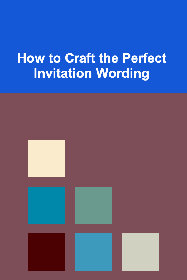 How to Craft the Perfect Invitation Wording