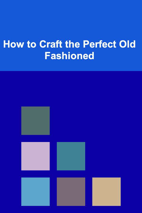 How to Craft the Perfect Old Fashioned