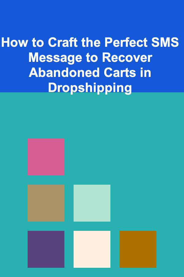 How to Craft the Perfect SMS Message to Recover Abandoned Carts in Dropshipping