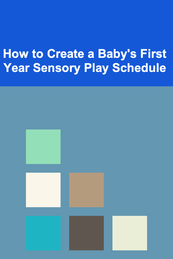 How to Create a Baby's First Year Sensory Play Schedule