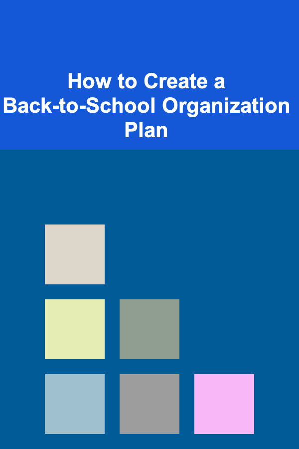 How to Create a Back-to-School Organization Plan