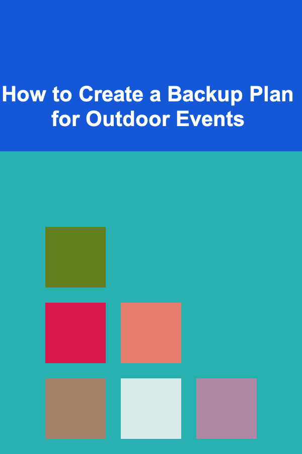 How to Create a Backup Plan for Outdoor Events