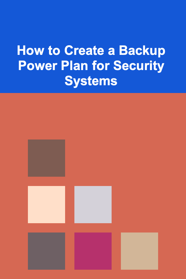 How to Create a Backup Power Plan for Security Systems