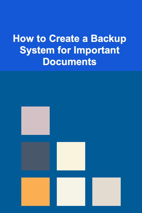 How to Create a Backup System for Important Documents