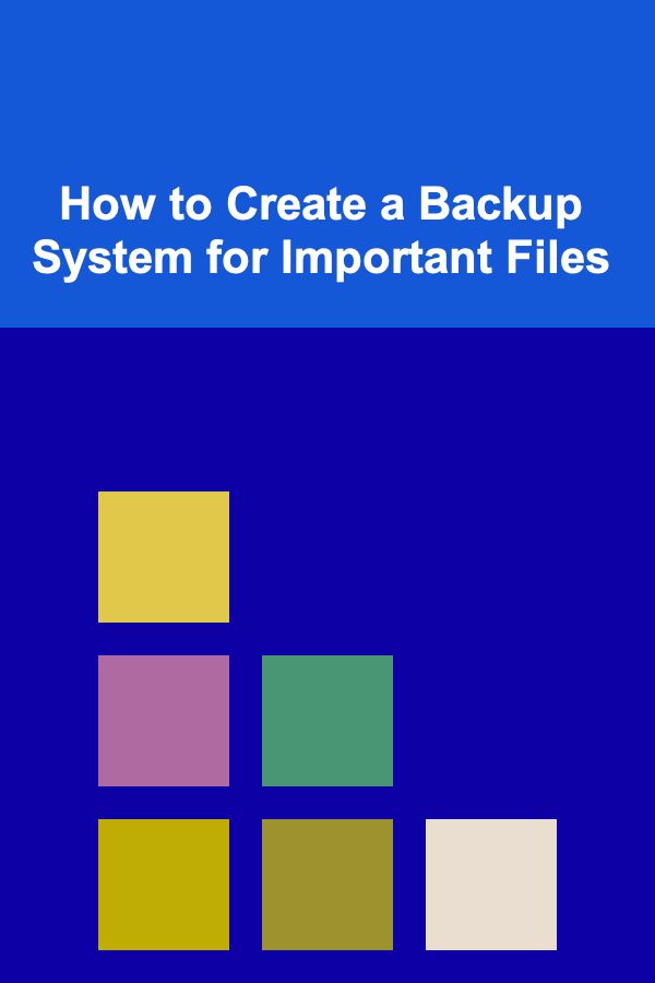 How to Create a Backup System for Important Files