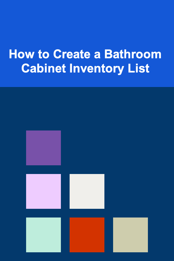How to Create a Bathroom Cabinet Inventory List