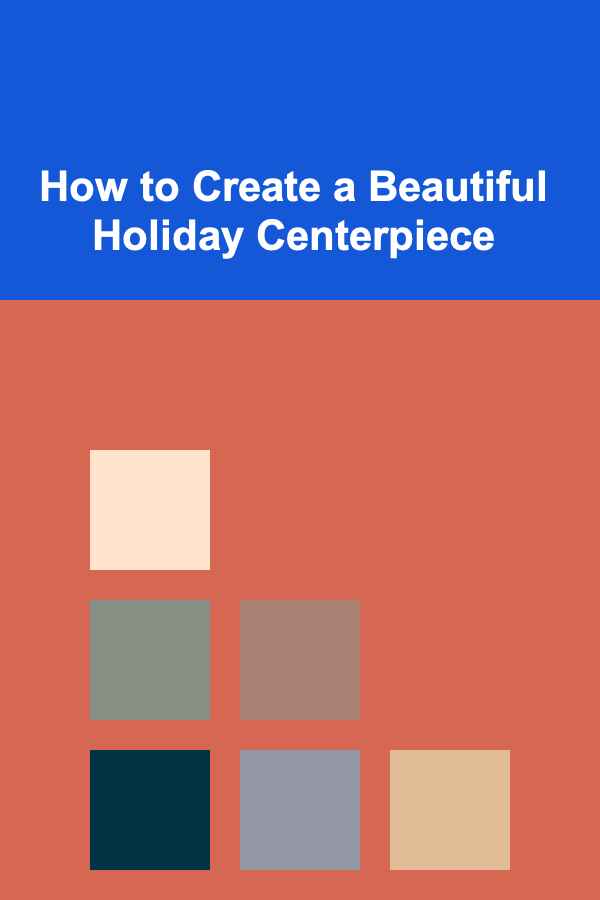 How to Create a Beautiful Holiday Centerpiece