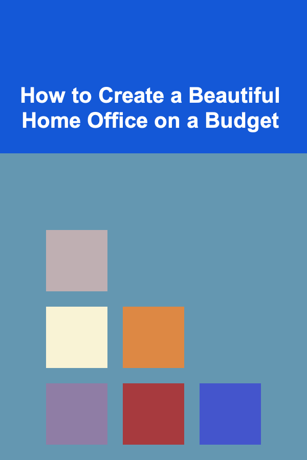 How to Create a Beautiful Home Office on a Budget