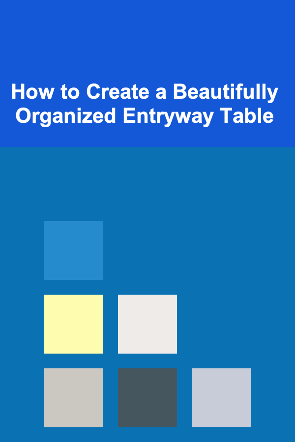 How to Create a Beautifully Organized Entryway Table