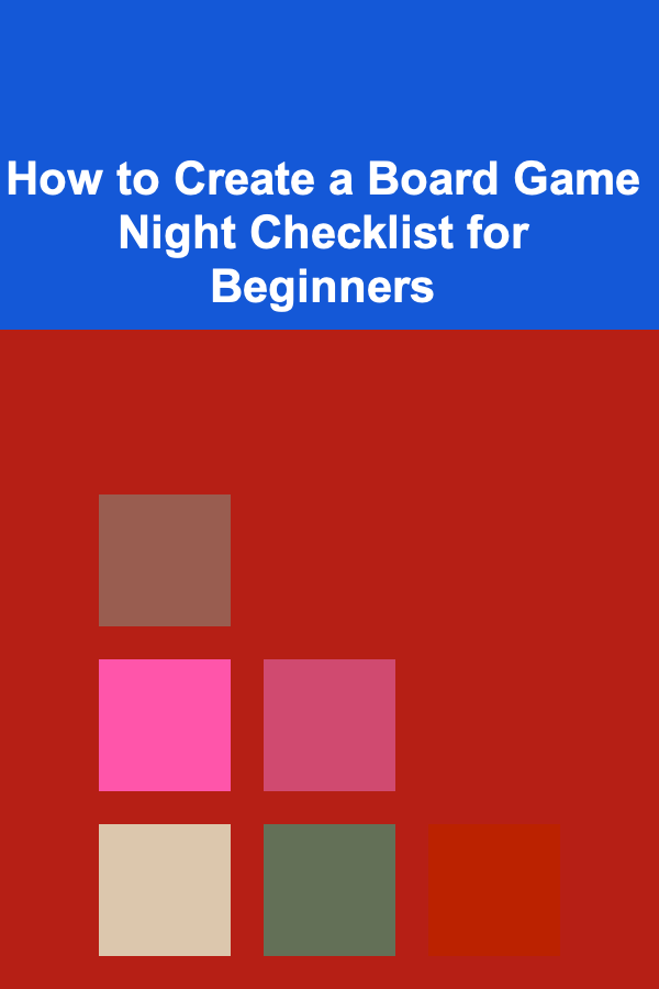 How to Create a Board Game Night Checklist for Beginners