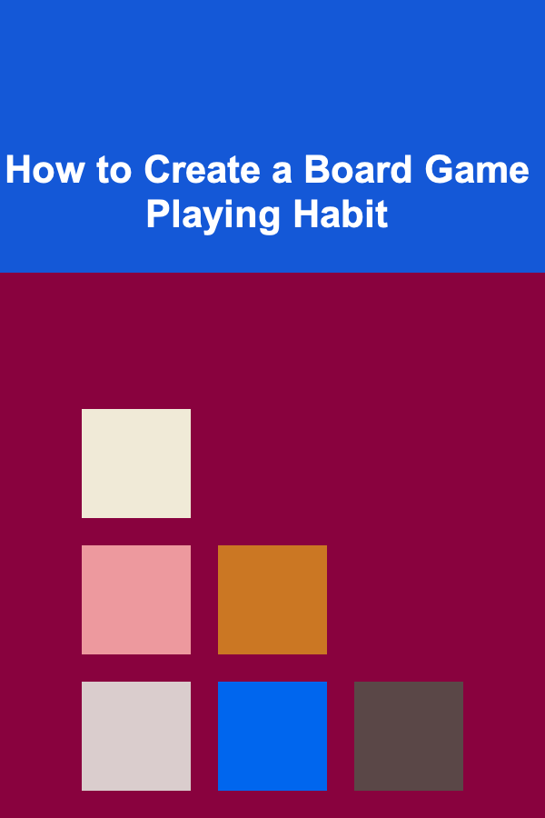 How to Create a Board Game Playing Habit