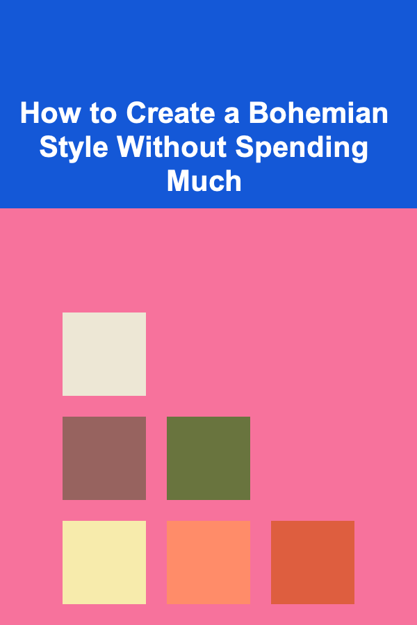 How to Create a Bohemian Style Without Spending Much