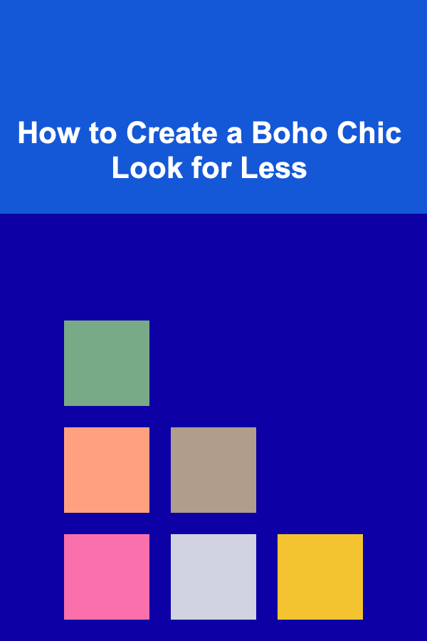 How to Create a Boho Chic Look for Less