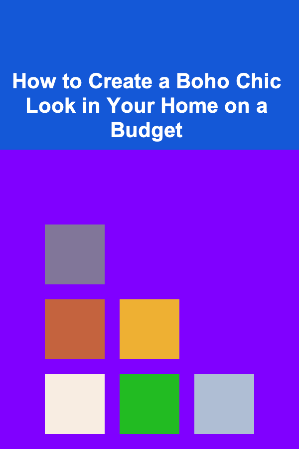 How to Create a Boho Chic Look in Your Home on a Budget