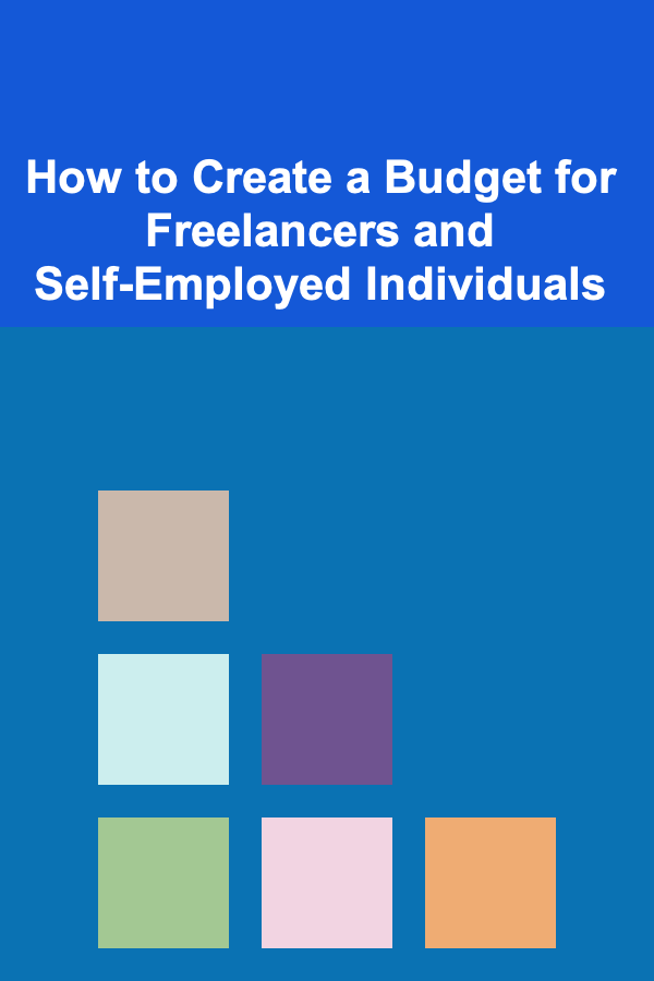 How to Create a Budget for Freelancers and Self-Employed Individuals