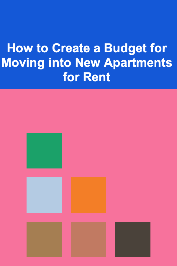 How to Create a Budget for Moving into New Apartments for Rent