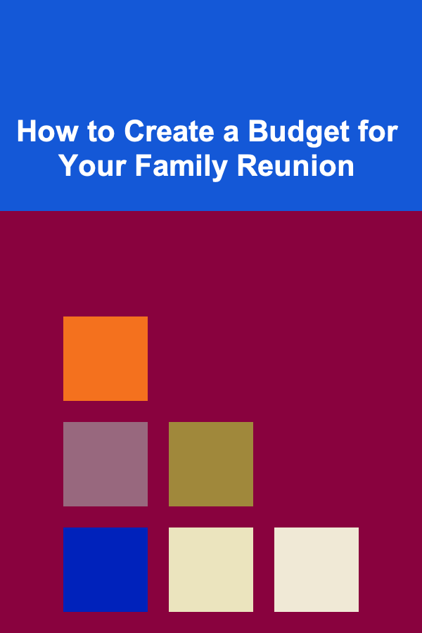 How to Create a Budget for Your Family Reunion