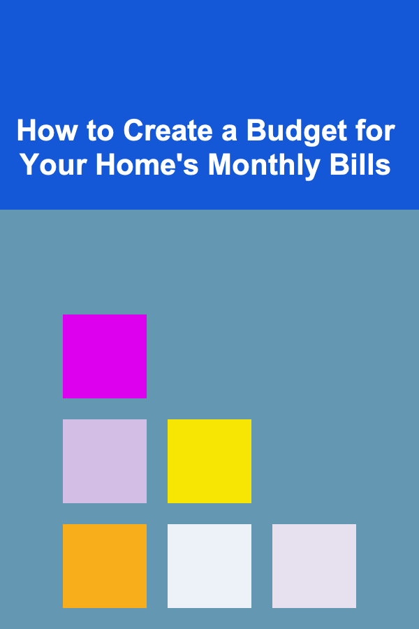 How to Create a Budget for Your Home's Monthly Bills