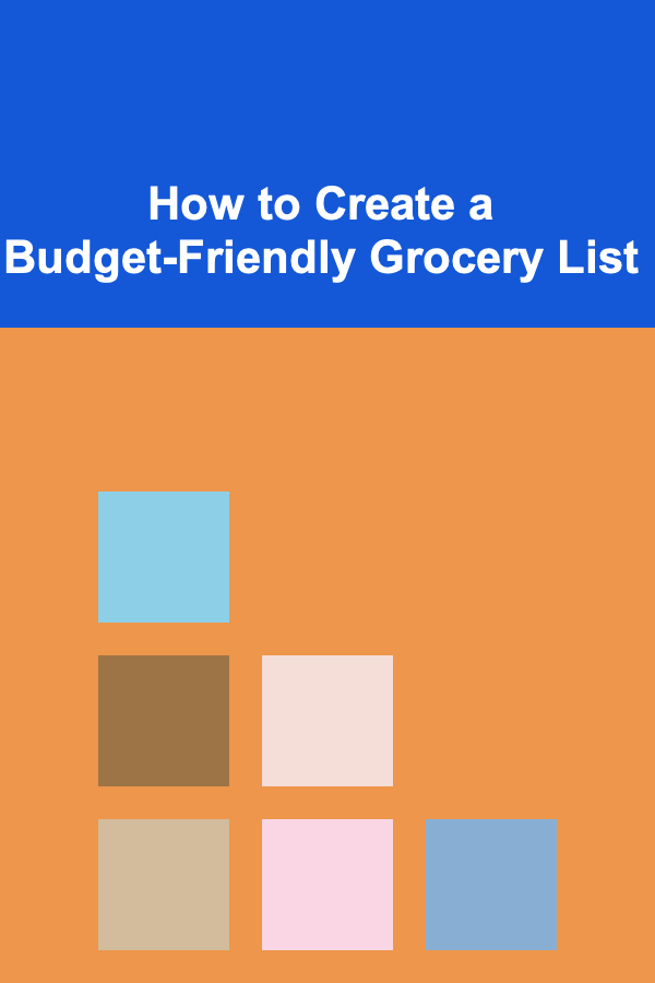 How to Create a Budget-Friendly Grocery List