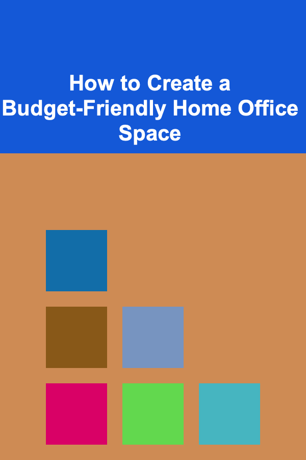 How to Create a Budget-Friendly Home Office Space