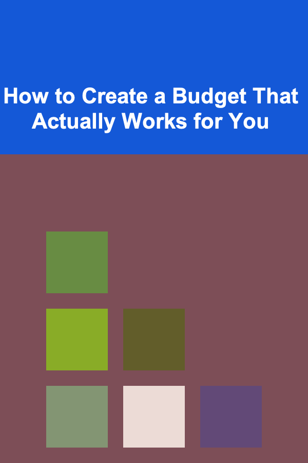How to Create a Budget That Actually Works for You