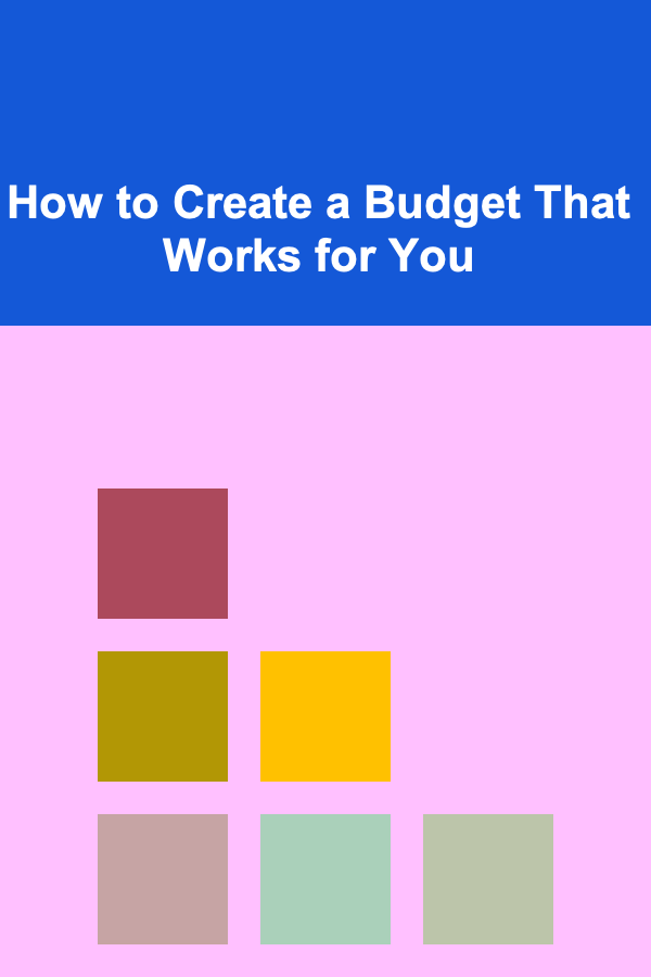 How to Create a Budget That Works for You