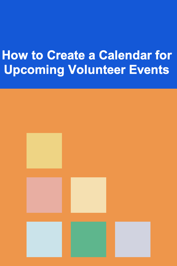 How to Create a Calendar for Upcoming Volunteer Events