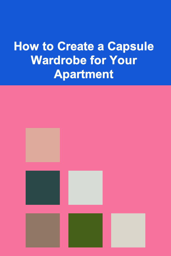 How to Create a Capsule Wardrobe for Your Apartment