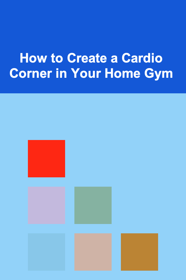 How to Create a Cardio Corner in Your Home Gym
