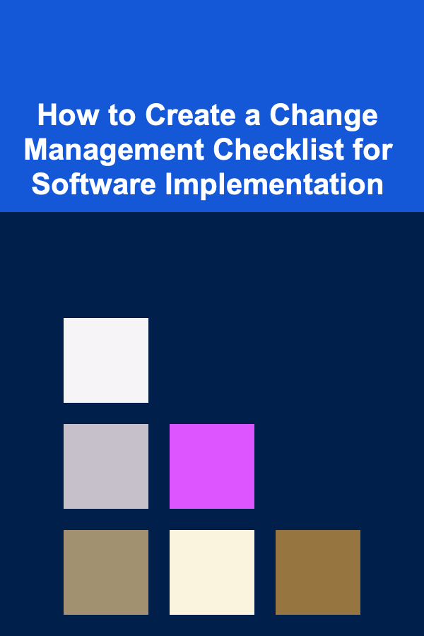 How to Create a Change Management Checklist for Software Implementation