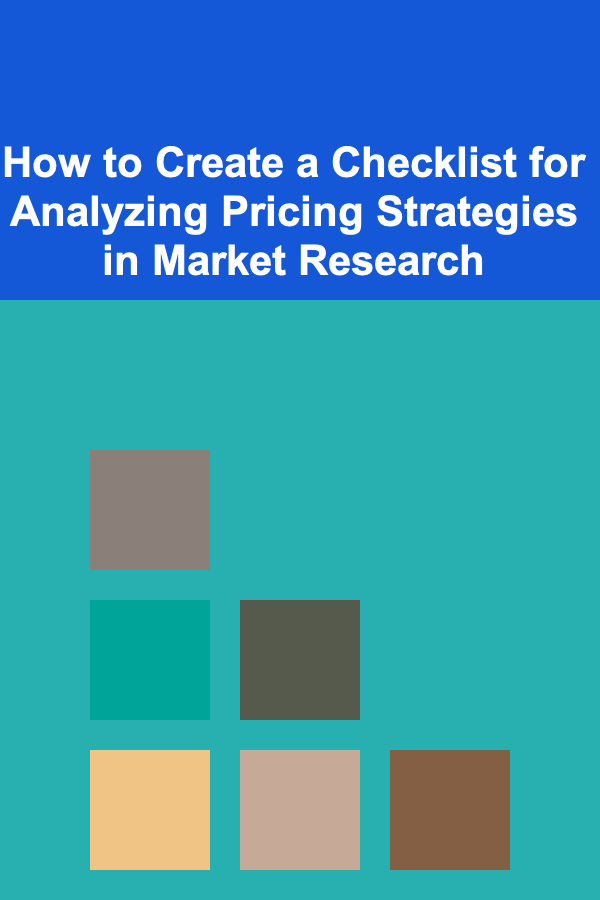 How to Create a Checklist for Analyzing Pricing Strategies in Market Research