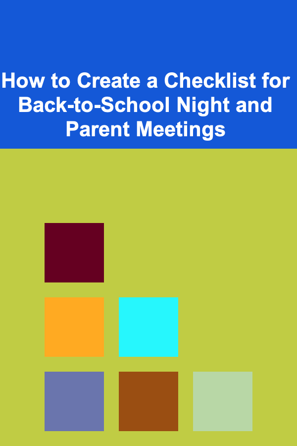 How to Create a Checklist for Back-to-School Night and Parent Meetings