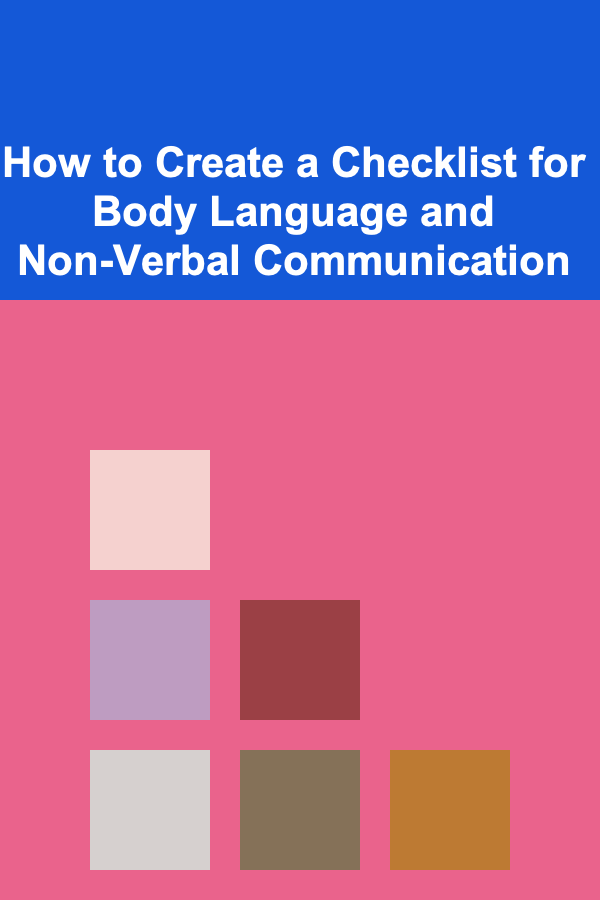 How to Create a Checklist for Body Language and Non-Verbal Communication