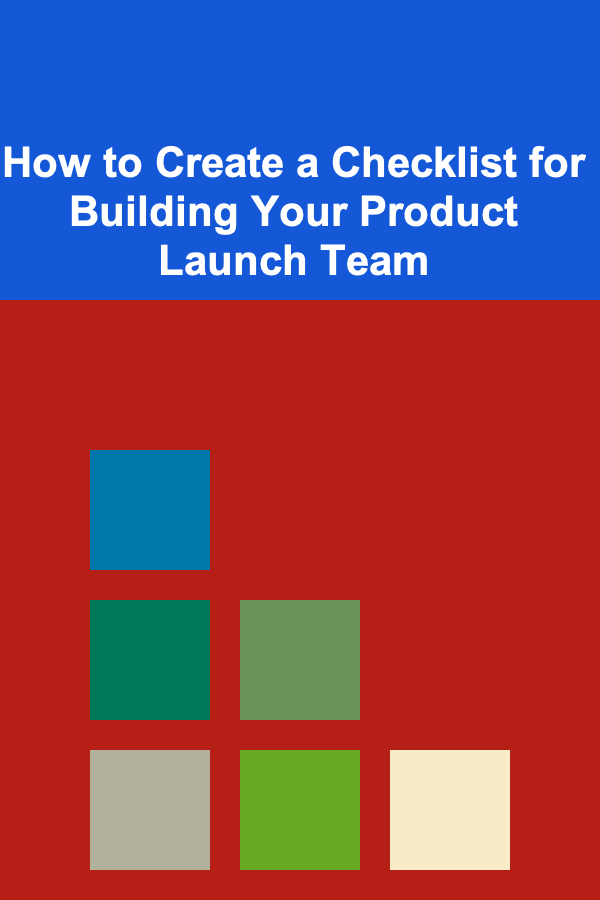 How to Create a Checklist for Building Your Product Launch Team