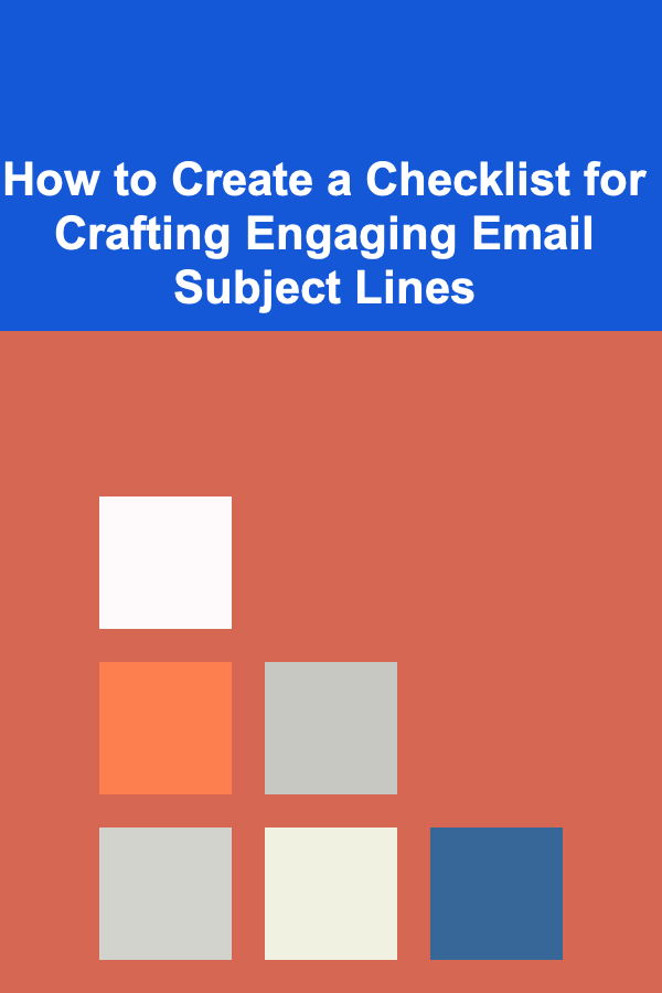 How to Create a Checklist for Crafting Engaging Email Subject Lines