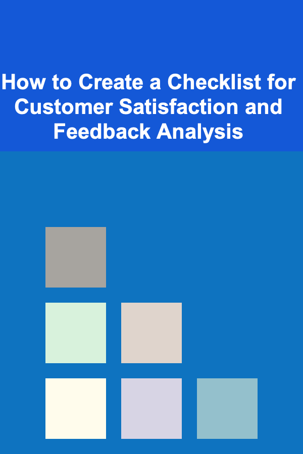 How to Create a Checklist for Customer Satisfaction and Feedback Analysis
