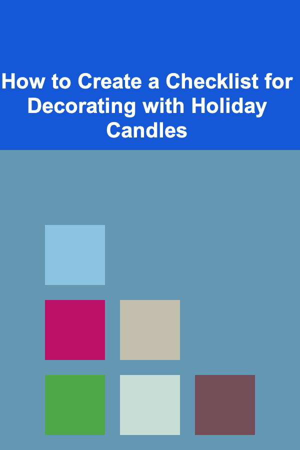 How to Create a Checklist for Decorating with Holiday Candles