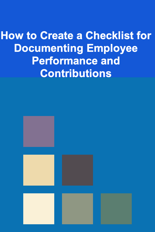 How to Create a Checklist for Documenting Employee Performance and Contributions