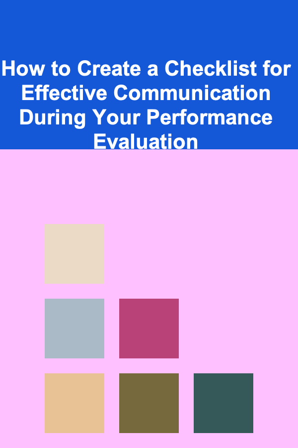 How to Create a Checklist for Effective Communication During Your Performance Evaluation
