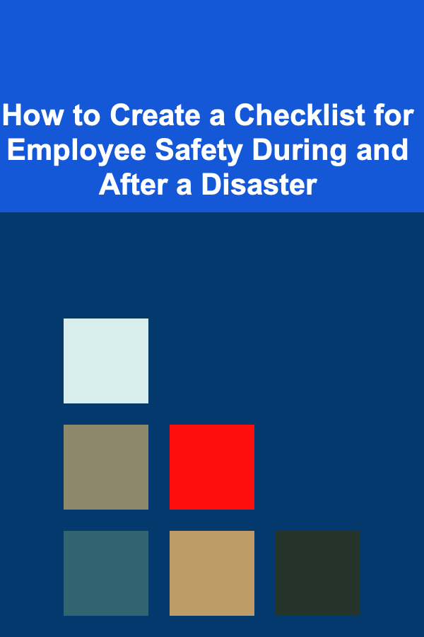 How to Create a Checklist for Employee Safety During and After a Disaster