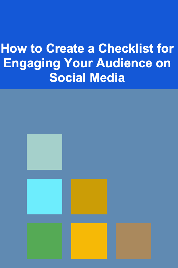 How to Create a Checklist for Engaging Your Audience on Social Media