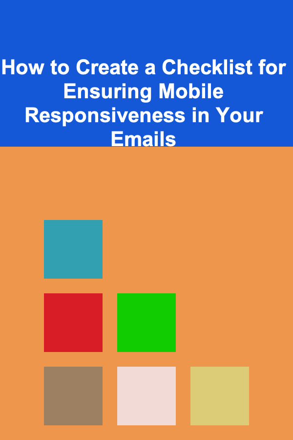 How to Create a Checklist for Ensuring Mobile Responsiveness in Your Emails
