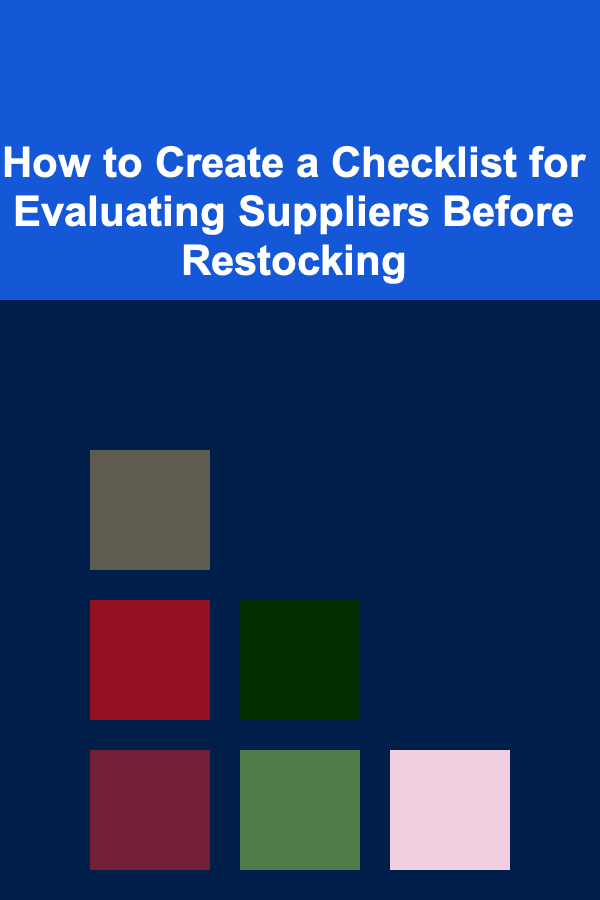 How to Create a Checklist for Evaluating Suppliers Before Restocking