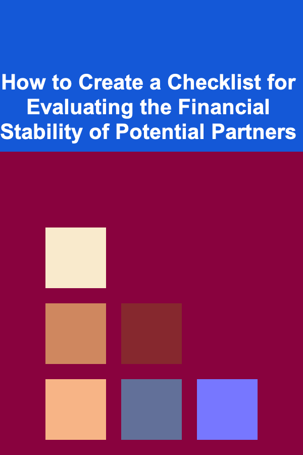 How to Create a Checklist for Evaluating the Financial Stability of Potential Partners