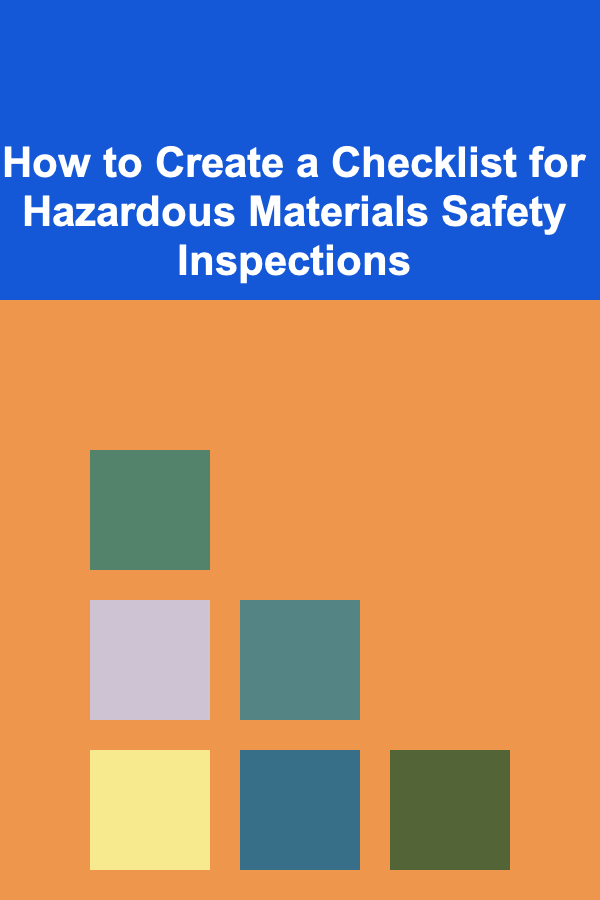 How to Create a Checklist for Hazardous Materials Safety Inspections