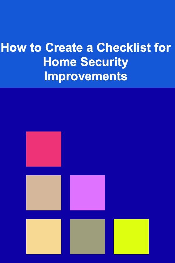 How to Create a Checklist for Home Security Improvements