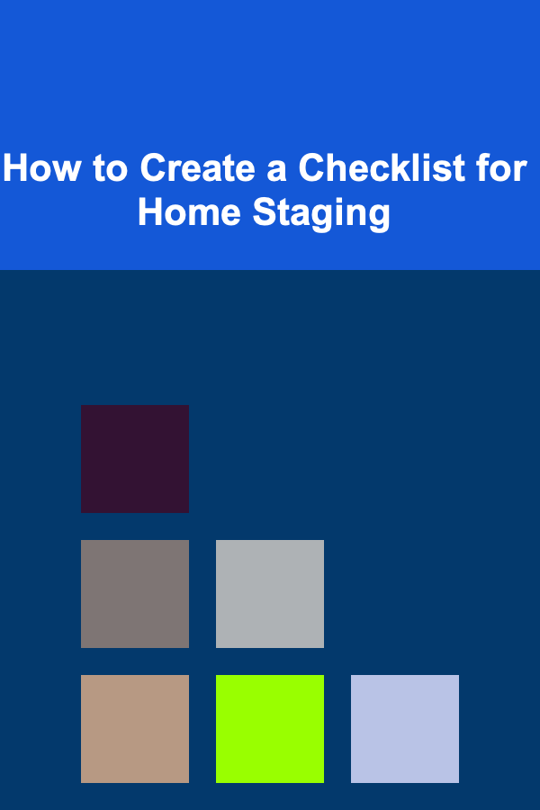 How to Create a Checklist for Home Staging