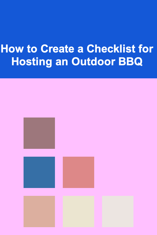 How to Create a Checklist for Hosting an Outdoor BBQ