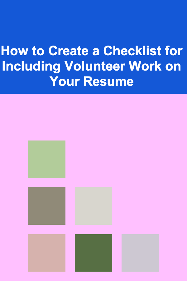 How to Create a Checklist for Including Volunteer Work on Your Resume